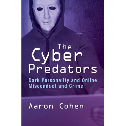 The Cyber Predators: Dark Personality and Online Misconduct and Crime - Paperback