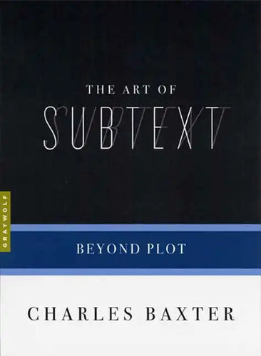 The Art of Subtext: Beyond Plot - Paperback