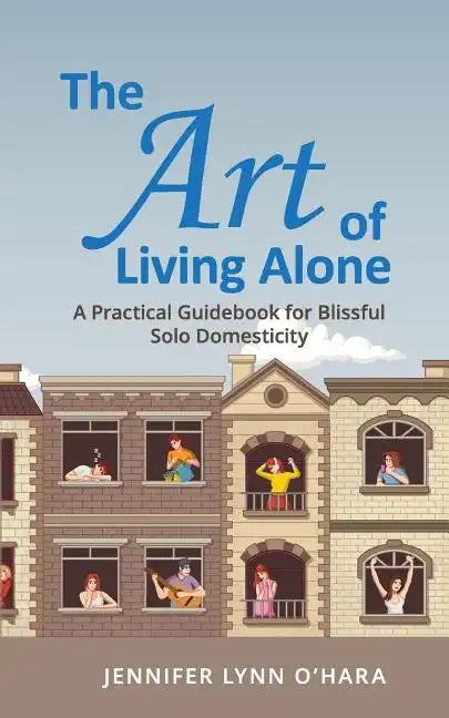 The Art of Living Alone - Paperback