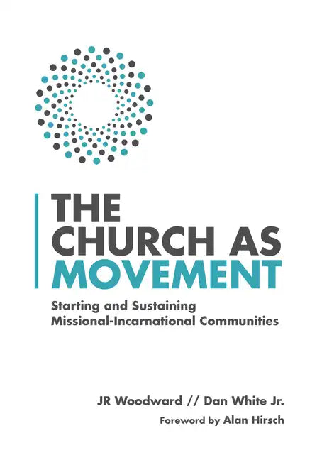 The Church as Movement: Starting and Sustaining Missional-Incarnational Communities - Paperback
