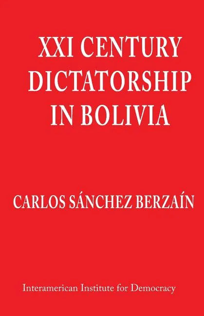 XXI Century Dictatorship in Bolivia - Paperback