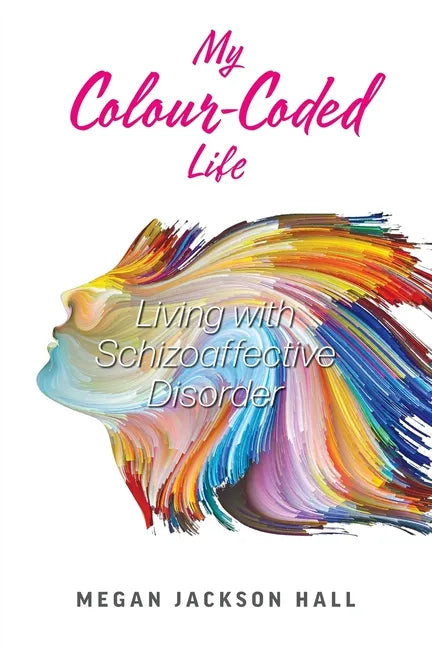 My Colour-Coded Life: Living with Schizoaffective Disorder - Paperback