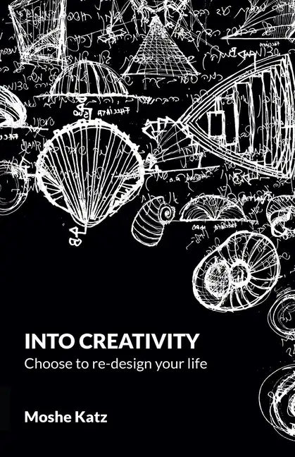 Into Creativity: choose to re-design your life - Paperback