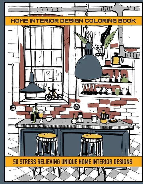 Home Interior Design Coloring Book: 50 Stres Relieving Unique Home Interior Designs - Paperback