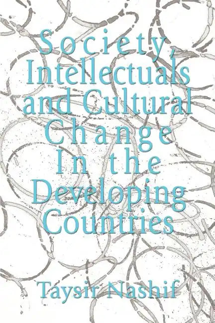 Society, Intellectuals and Cultural Change In the Developing Countries - Paperback