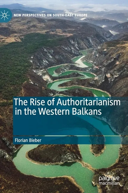 The Rise of Authoritarianism in the Western Balkans - Hardcover