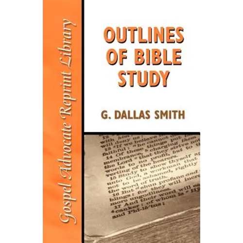 Outlines of Bible Study: An Easy-To-Follow Guide to Greater Bible Knowledge - Paperback
