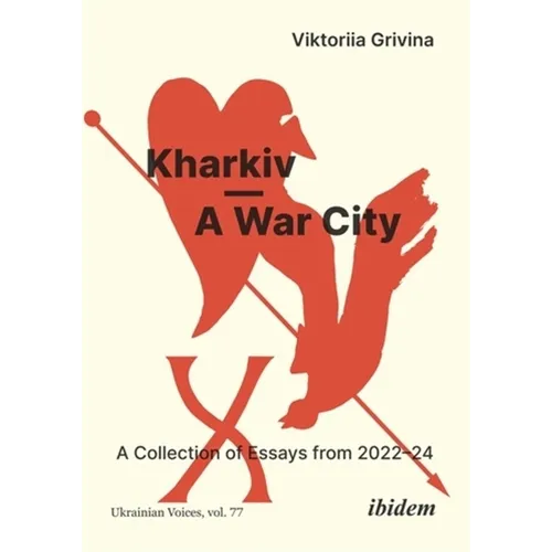 Kharkiv--A War City: A Collection of Essays from 2022-24 - Paperback