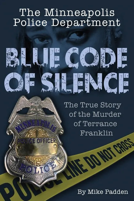 The Minneapolis Police Department: Blue Code of Silence: The True Story of the Terrance Franklin Murder - Paperback
