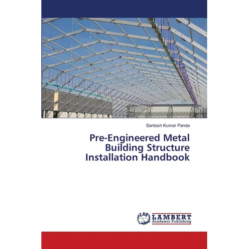 Pre-Engineered Metal Building Structure Installation Handbook - Paperback