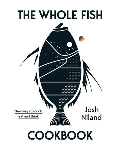The Whole Fish Cookbook: New Ways to Cook, Eat and Think - Hardcover