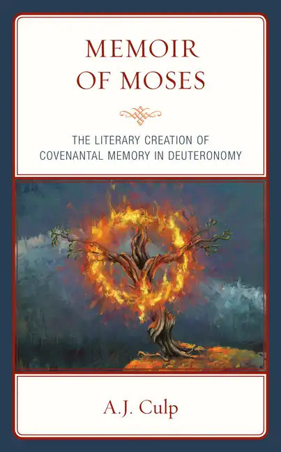 Memoir of Moses: The Literary Creation of Covenantal Memory in Deuteronomy - Paperback