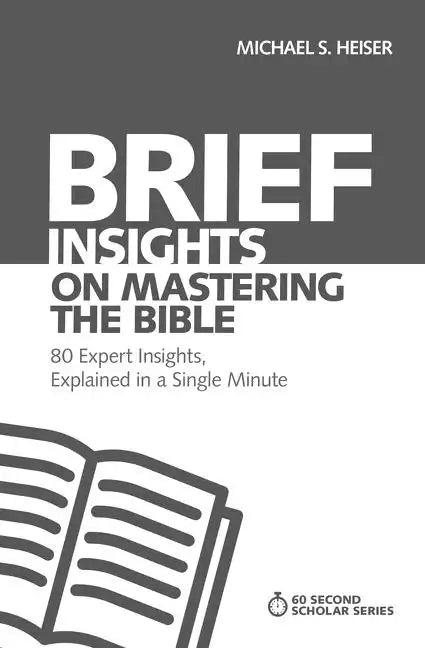 Brief Insights on Mastering the Bible: 80 Expert Insights on the Bible, Explained in a Single Minute - Paperback