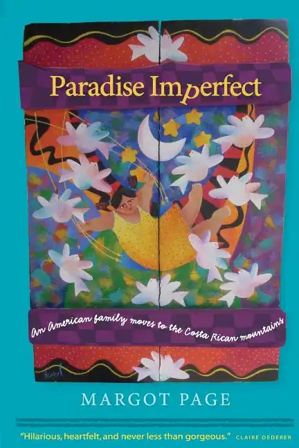 Paradise Imperfect: An American Family Moves to the Costa Rican Mountains - Paperback