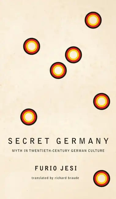 Secret Germany: Myth in Twentieth-Century German Culture - Paperback