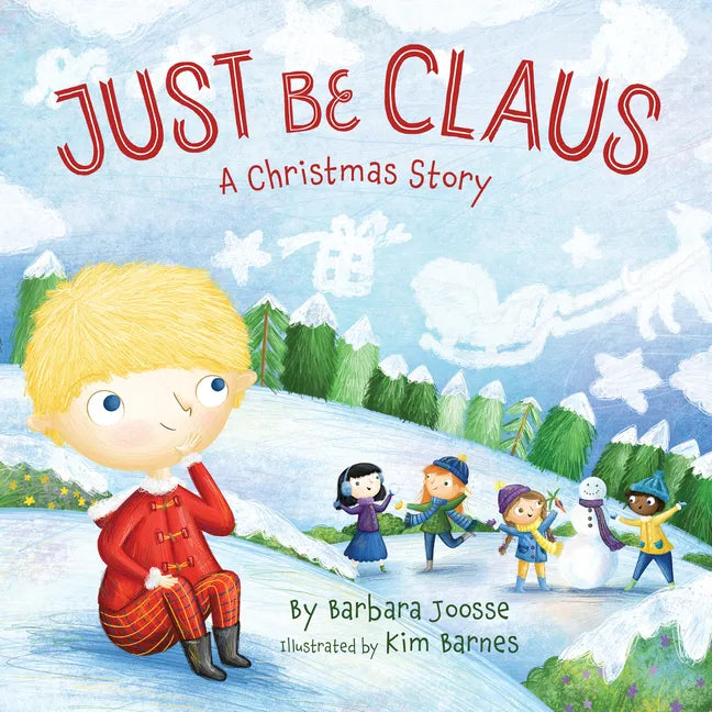 Just Be Claus: A Christmas Story - Hardcover