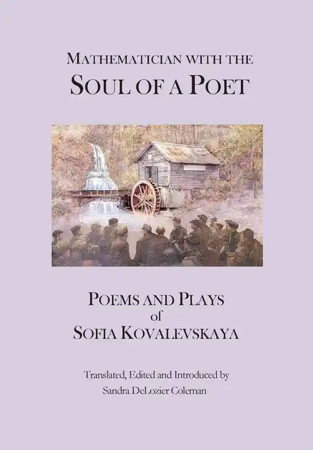 Mathematician with the Soul of a Poet: Poems and Plays of Sofia Kovalevskaya - Hardcover