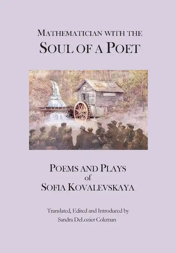 Mathematician with the Soul of a Poet: Poems and Plays of Sofia Kovalevskaya - Hardcover