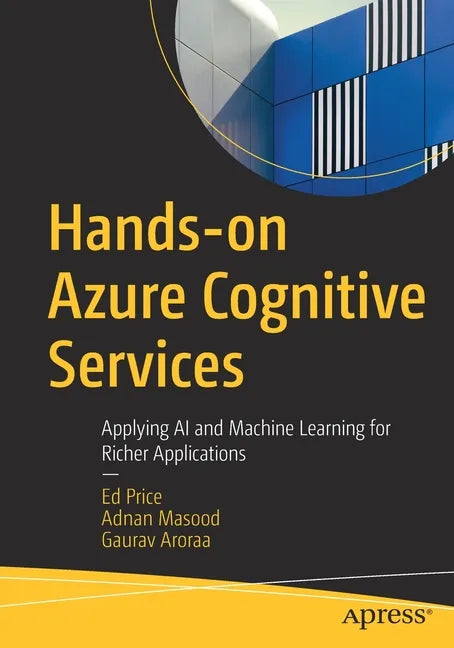 Hands-On Azure Cognitive Services: Applying AI and Machine Learning for Richer Applications - Paperback
