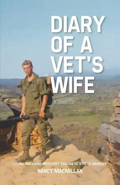 Diary of a Vet's Wife: Loving and Living with Post Traumatic Stress Disorder - A Memoir - Paperback