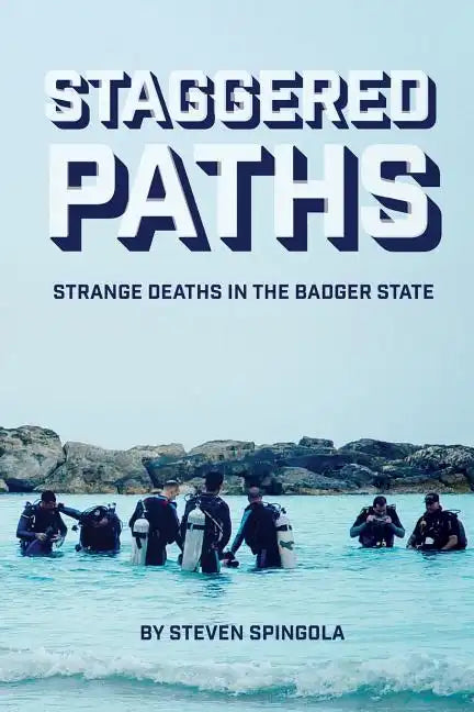 Staggered Paths: Strange Deaths in the Badger State - Paperback