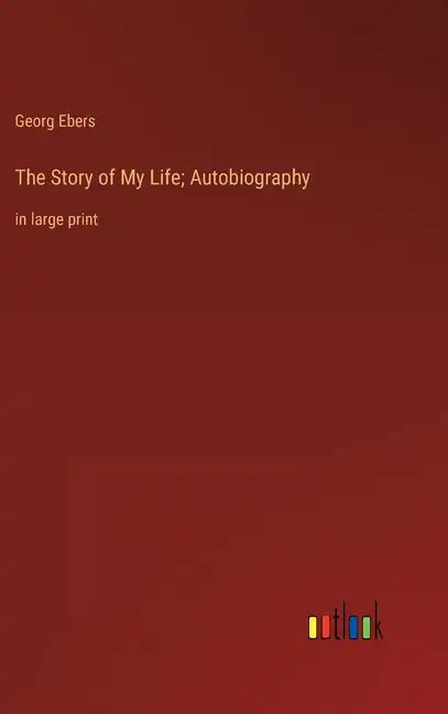 The Story of My Life; Autobiography: in large print - Hardcover