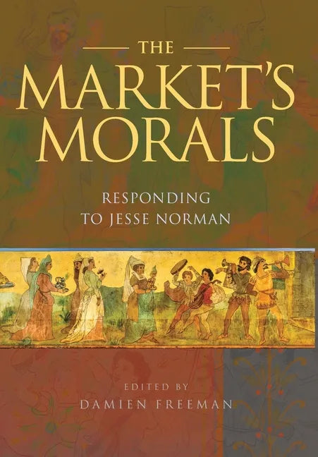 The Market's Morals: Responding to Jesse Norman - Hardcover