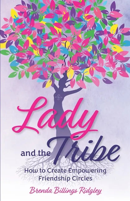 Lady and the Tribe: How to Create Empowering Friendship Circles - Paperback
