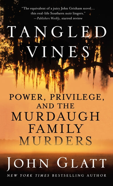 Tangled Vines: Power, Privilege, and the Murdaugh Family Murders - Paperback