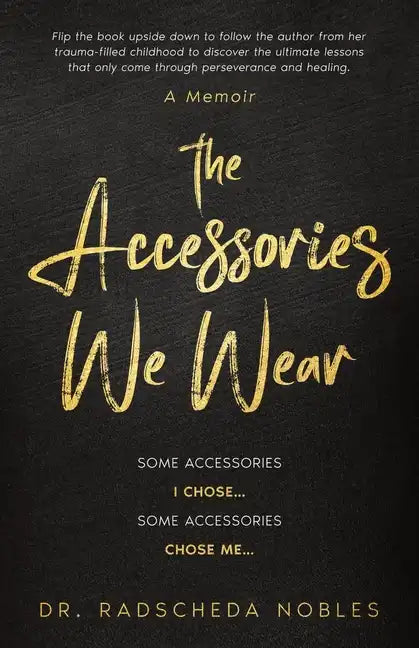 The Accessories We Wear: Some Accessories I Chose ... Some Accessories Chose Me - Paperback