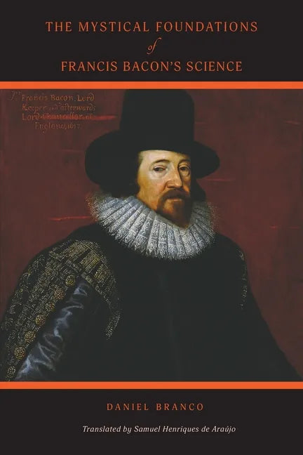 The Mystical Foundations of Francis Bacon's Science - Paperback