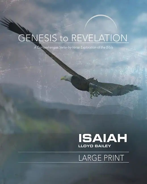 Genesis to Revelation: Isaiah Participant Book: A Comprehensive Verse-By-Verse Exploration of the Bible - Paperback
