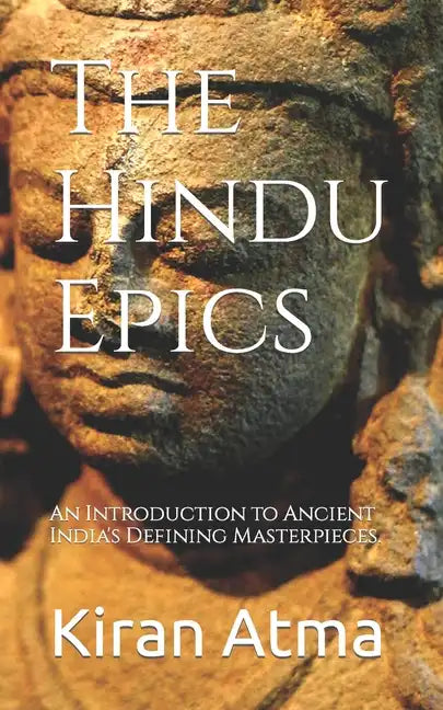 The Hindu Epics: An Introduction to Ancient India's Defining Masterpieces. - Paperback