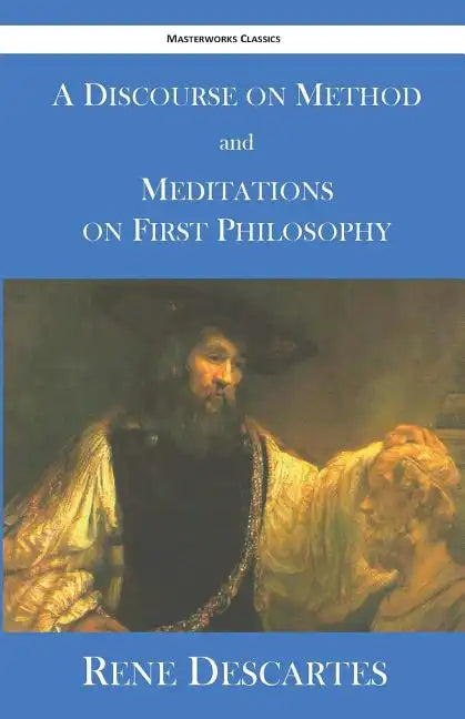 A Discourse on Method and Meditations on First Philosophy - Paperback