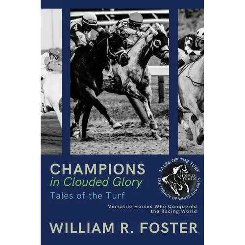 Champions in Clouded Glory: Versatile Horses Who Conquered the Racing World - Paperback
