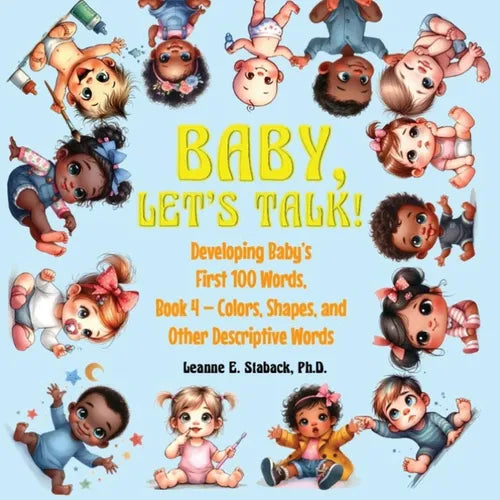 Baby, Let's Talk! Developing Baby's First 100 Words, Book 4: Book 4 - Colors, Shapes, and Other Descriptive Words - Paperback