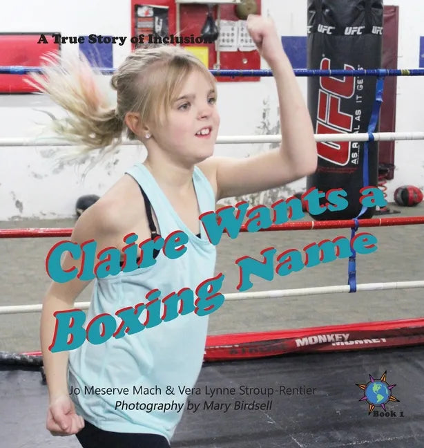 Claire Wants a Boxing Name: A True Story of Inclusion - Hardcover