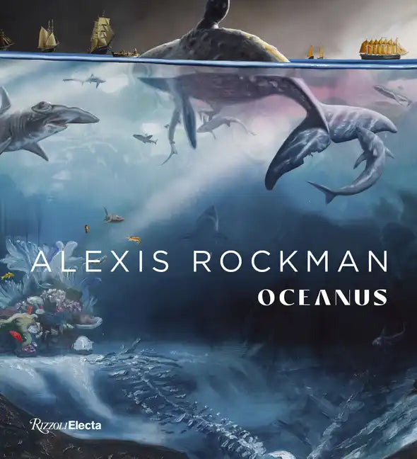 Alexis Rockman: Oceanus - Hardcover