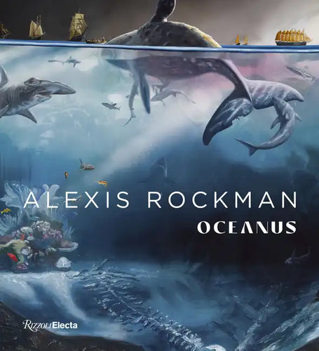 Alexis Rockman: Oceanus - Hardcover