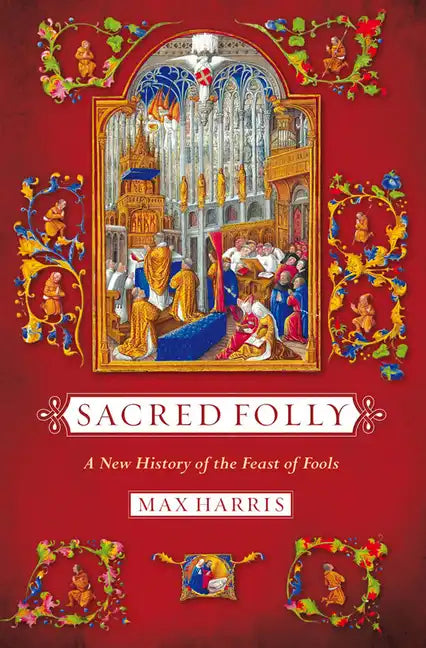 Sacred Folly: A New History of the Feast of Fools - Paperback