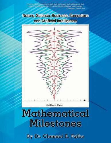Mathematical Milestones: Nature, Science, Business, Computers and Artificial Intelligence - Paperback