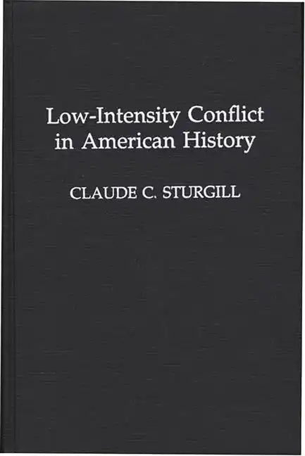 Low-Intensity Conflict in American History - Hardcover
