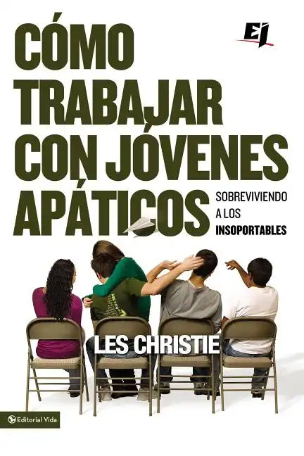 Cómo trabajar con jóvenes apáticos: Sobreviviendo a los insoportables - Paperback