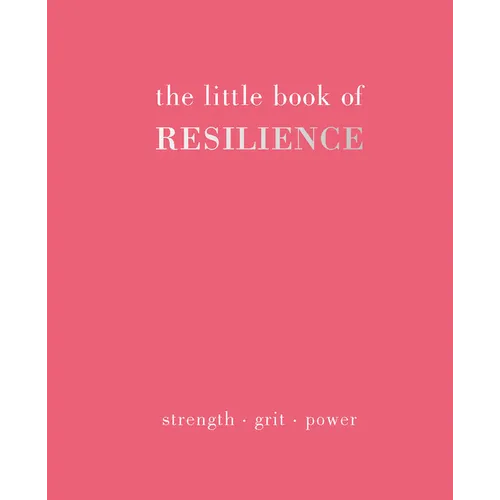 The Little Book of Resilience: Strength. Grit. Power - Hardcover