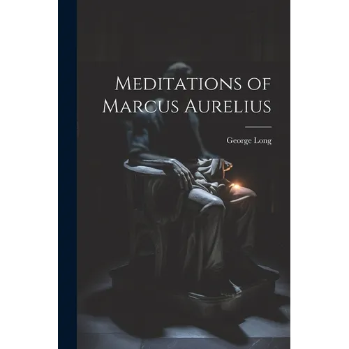Meditations of Marcus Aurelius - Paperback
