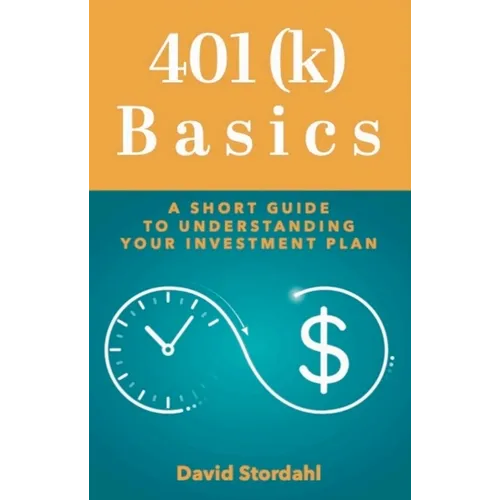 401(k) Basics: A Short Guide to Understanding Your Investment Plan - Paperback