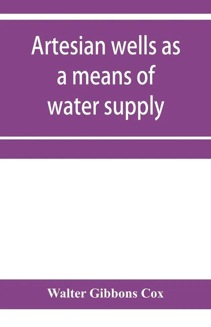 Artesian wells as a means of water supply - Paperback