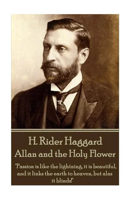 H. Rider Haggard - Allan and the Holy Flower: 