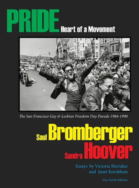 PRIDE Heart of a Movement: The San Francisco Gay & Lesbian Freedom Day Parade 1984-1990 - Hardcover