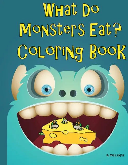 What Do Monsters Eat: A Rhyming Children's Coloring Book - Paperback